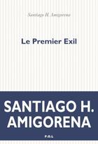Couverture du livre « Le premier exil » de Santiago Horacio Amigorena aux éditions P.o.l