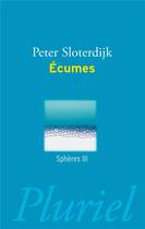 Couverture du livre « Écumes ; sphères III » de Peter Sloterdijk aux éditions Pluriel