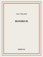 Couverture du livre « Bonheur » de Paul Verlaine aux éditions Bibebook