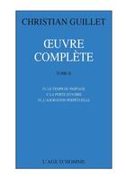 Couverture du livre « Oeuvre complète t.2 » de Christian Guillet aux éditions L'age D'homme