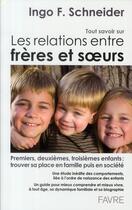 Couverture du livre « Tout savoir sur les relations entre frères et soeurs » de Ingo Schneider aux éditions Favre