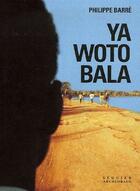 Couverture du livre « Ya woto bala » de Philippe Barre aux éditions Seguier