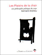 Couverture du livre « Les plaisirs de la chair » de Bernard Andrieu aux éditions Le Temps Des Cerises