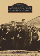 Couverture du livre « Autour de la forêt de Villers-Cotterets » de Jacques Chauvin et Edith Chauvin aux éditions Editions Sutton