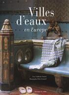 Couverture du livre « Villes D'Eau En Europe » de E Lennard et Catherine Sauvat aux éditions Chene