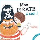 Couverture du livre « Mon pirate à moi ! » de Amelie Graux et Myriam Ouyessad aux éditions Elan Vert