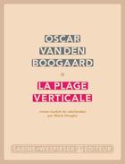 Couverture du livre « La plage verticale » de Oscar Van Den Boogaard aux éditions Sabine Wespieser