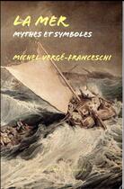 Couverture du livre « La mer ; mythes et symboles » de Michel Verge-Franceschi aux éditions Felin