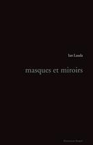 Couverture du livre « Masques et miroirs » de Lauda Ian aux éditions Éditions Du Noroît