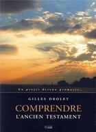 Couverture du livre « Comprendre l'ancien testament » de Drolet G aux éditions Mediaspaul Qc