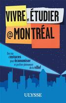 Couverture du livre « Vivre et étudier à Montréal (2e édition) » de Jean-Francois Vinet aux éditions Ulysse
