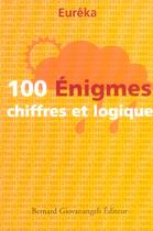 Couverture du livre « 100 énigmes chiffres et logique » de Eureka aux éditions Bernard Giovanangeli
