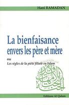 Couverture du livre « La bienfaisance envers les père et mère ; ou les règles de la piété filiale en islam » de Hani Ramadan aux éditions Al Qalam