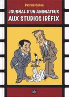 Couverture du livre « Journal d'un animateur aux studios Idéfix » de Patrick Cohen aux éditions Tartamudo
