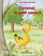 Couverture du livre « Caramel, le petit canard » de Anne-Marie Malcoste aux éditions Elor