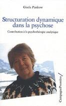 Couverture du livre « Structuration dynamique dans la psychose ; contribution à la psychothérapie analytique » de Gisela Pankow aux éditions Campagne Premiere