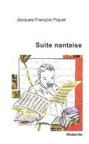 Couverture du livre « Suite nantaise » de Jacques-Francois Piquet aux éditions Rhubarbe
