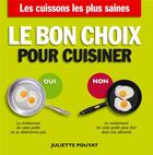 Couverture du livre « Le bon choix pour cuisiner » de Pouyat Juliette aux éditions Thierry Souccar