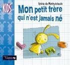 Couverture du livre « Mon petit frère qui n'est jamais né » de Sylvie De Mathuisieulx aux éditions Oxalide