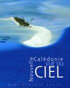 Couverture du livre « Nouvelle Calédonie vue du ciel » de Pantz. Pierre-A aux éditions Solaris