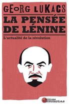Couverture du livre « La pensée de Lénine : L'actualité de la Révolution » de Lukacs Georg aux éditions Communard.e.s