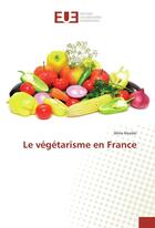 Couverture du livre « Le vegetarisme en france » de Kessler Aline aux éditions Editions Universitaires Europeennes