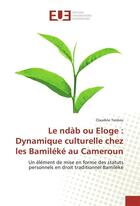 Couverture du livre « Le ndab ou eloge : dynamique culturelle chez les bamileke au cameroun » de Tankeu-C aux éditions Editions Universitaires Europeennes