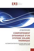 Couverture du livre « Comportement dynamique d'un systeme solaire thermique - automatisation du systeme muni d'un traqueur » de Khalfallaoui aux éditions Editions Universitaires Europeennes