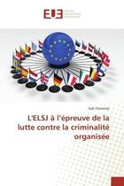 Couverture du livre « L'ELSJ à l'épreuve de la lutte contre la criminalité organisée » de Fadi Chammat aux éditions Editions Universitaires Europeennes