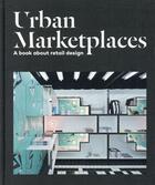 Couverture du livre « Urban marketplaces ; a book about retail design » de  aux éditions Index Books