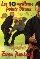 Couverture du livre « Kyusho Jitsu ; les 10 meilleurs points » de Evan Pantazi aux éditions Budo International