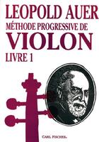 Couverture du livre « Leopold Auer ; méthode progressive de violon t.1 » de Leopold Auer aux éditions Carisch Musicom
