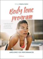 Couverture du livre « Body tone program - ameliorez vos performances - livre + dvd » de Galtier Stephan aux éditions Ellebore