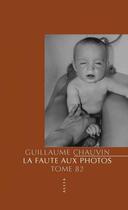 Couverture du livre « La Faute aux photos ; tome 85 » de Guillaume Chauvin aux éditions Allia