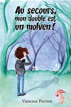 Couverture du livre « Au secours, mon double est un molven ! » de Vanessa Perron aux éditions Librinova