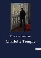 Couverture du livre « Charlotte Temple » de Rowson Susanna aux éditions Culturea