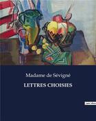 Couverture du livre « LETTRES CHOISIES » de Madame De Sevigne aux éditions Culturea