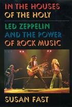 Couverture du livre « In the Houses of the Holy: Led Zeppelin and the Power of Rock Music » de Fast Susan aux éditions Oxford University Press Usa
