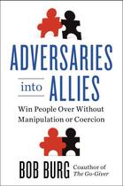 Couverture du livre « Adversaries Into Allies » de Bob Burg aux éditions Viking Adult