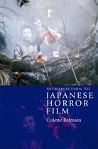 Couverture du livre « Introduction to Japanese Horror Film » de Balmain Colette aux éditions Edinburgh University Press