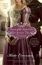 Couverture du livre « Secrets of the Tudor Court: Between Two Queens » de Emerson Kate aux éditions Pocket Books