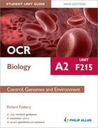 Couverture du livre « OCR A2 Biology Student Unit Guide (New Edition): Unit F215 Control Ge » de Fosbery Richard aux éditions Hodder Education Digital