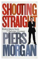 Couverture du livre « Shooting straight » de Morgan Piers aux éditions Editions Racine