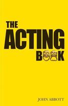 Couverture du livre « The Acting Book » de Abbott John aux éditions Hern Nick Digital