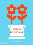 Couverture du livre « My art book of friendship » de Shana Gozansky aux éditions Phaidon Jeunesse