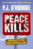 Couverture du livre « Peace Kills » de P.J. O'Rourke aux éditions Atlantic Books Digital