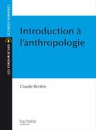 Couverture du livre « Introduction à l'anthropologie » de Claude Riviere aux éditions Hachette Education