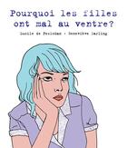 Couverture du livre « Pourquoi les filles ont mal au ventre ? » de Genevieve Darling et Lucile De Peslouan aux éditions Hachette Romans