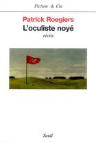 Couverture du livre « L'oculiste noye » de Patrick Roegiers aux éditions Seuil