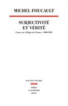 Couverture du livre « Subjectivité et vérité ; cours au Collège de France (1980-1981) » de Michel Foucault aux éditions Seuil